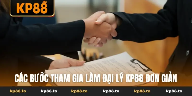 Các bước tham gia làm đại lý KP88 đơn giản