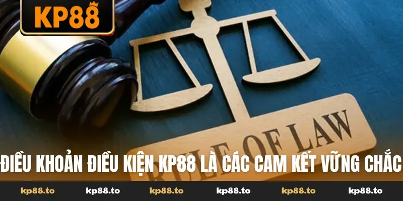 Điều khoản điều kiện KP88 là các cam kết vững chắc